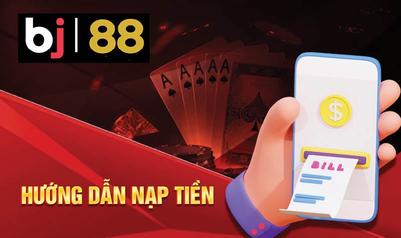 Hướng dẫn Nạp tiền BJ88 siêu nhanh chóng và hiệu quả cao